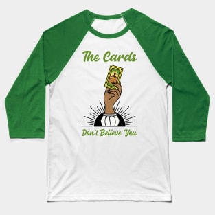 The Cards Don't Believe You Baseball T-Shirt